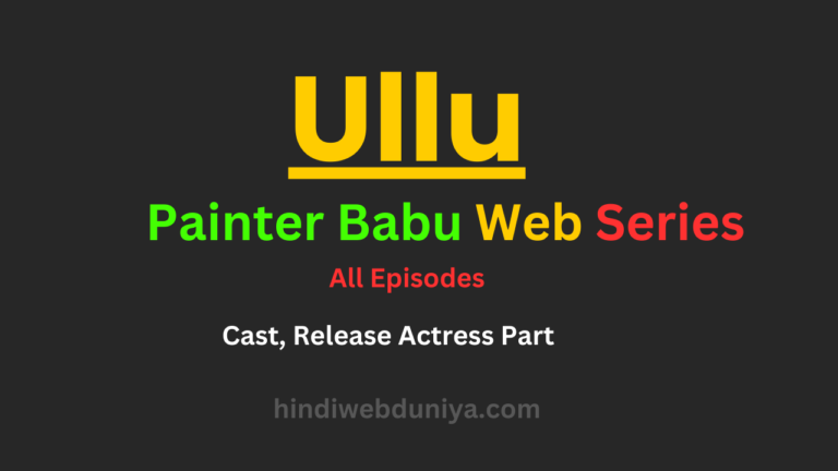 Painter Babu Ullu Ueb Series Cast, Release Date